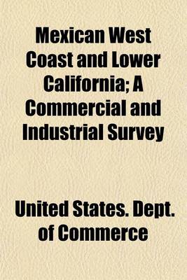 Book cover for Mexican West Coast and Lower California; A Commercial and Industrial Survey