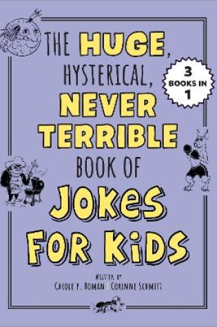 Cover of The Huge, Hysterical, Never Terrible Book of Jokes for Kids