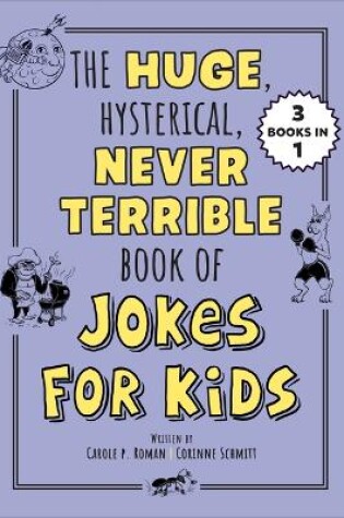 Cover of The Huge, Hysterical, Never Terrible Book of Jokes for Kids