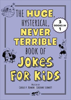 Book cover for The Huge, Hysterical, Never Terrible Book of Jokes for Kids