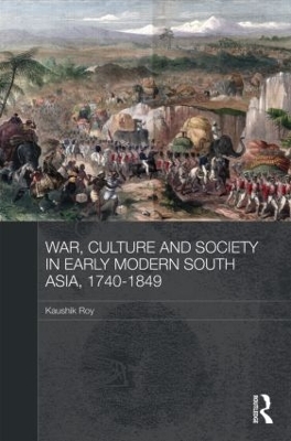 Cover of War, Culture and Society in Early Modern South Asia, 1740-1849