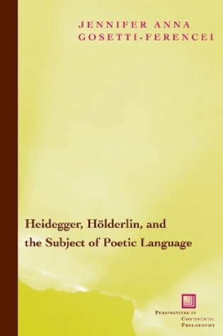 Cover of Heidegger, Hölderlin, and the Subject of Poetic Language