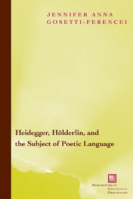 Cover of Heidegger, Hölderlin, and the Subject of Poetic Language