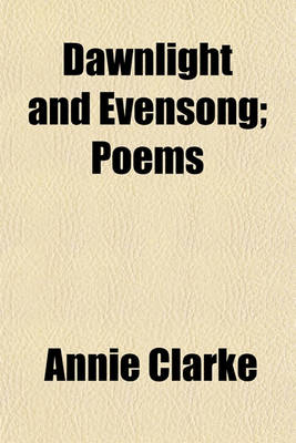 Book cover for Dawnlight and Evensong; Poems