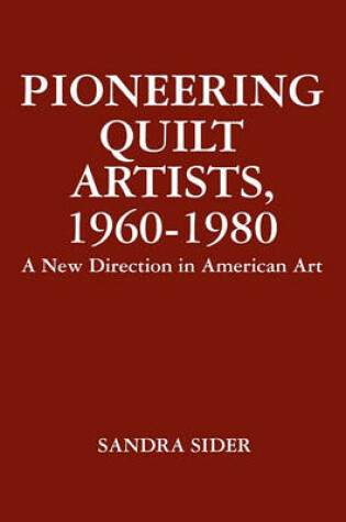 Cover of Pioneering Quilt Artists, 1960-1980