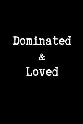 Book cover for Dominated & Loved