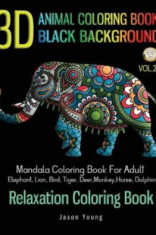 Cover of Animal Coloring Book Black Background - 3D Mandala Coloring Book For Adult