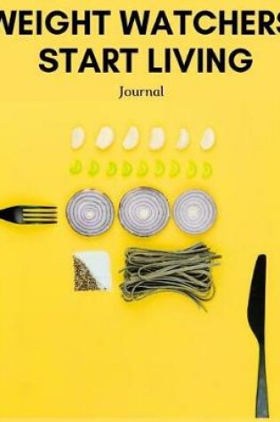 Cover of Weight Watchers Start Living Journal