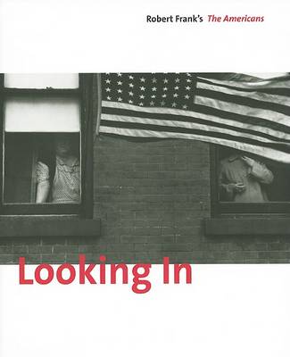 Book cover for Looking In: Robert Frank, The America