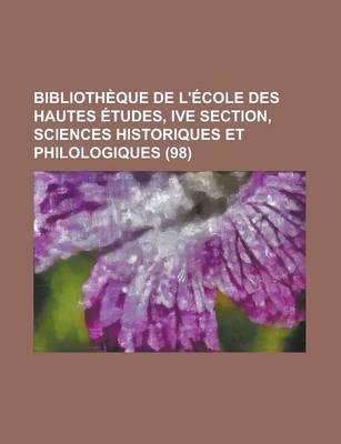 Book cover for Bibliotheque de L'Ecole Des Hautes Etudes, Ive Section, Sciences Historiques Et Philologiques (98)