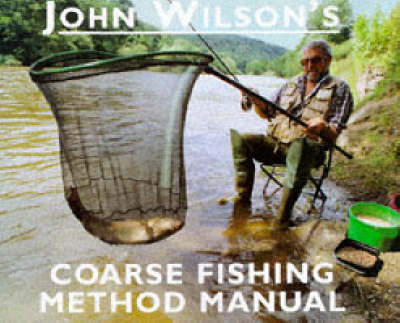 Book cover for John Wilson's Coarse Fishing Method Manual