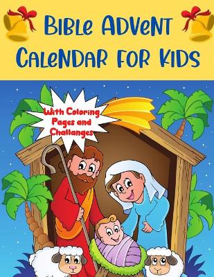 Book cover for Bible Advent Calendar For Kids With Coloring Pages and Challanges