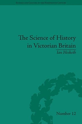 Cover of The Science of History in Victorian Britain