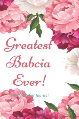 Book cover for Greatest Babcia Ever! Grandmother Journal