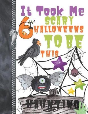 Book cover for It Took Me 6 Scary Halloweens To Be This Haunting