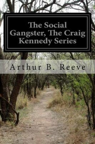 Cover of The Social Gangster, The Craig Kennedy Series