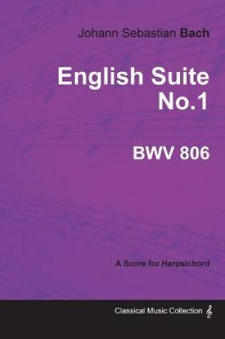 Cover of English Suite No.1 - BWV 806 A Score for Harpsichord
