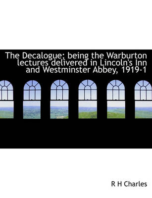 Book cover for The Decalogue; Being the Warburton Lectures Delivered in Lincoln's Inn and Westminster Abbey, 1919-1