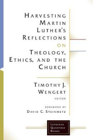 Cover of Harvesting Martin Luther's Reflections on Theology, Ethics, and the Church