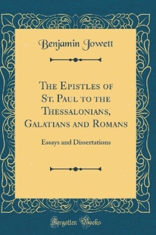 Cover of The Epistles of St. Paul to the Thessalonians, Galatians and Romans