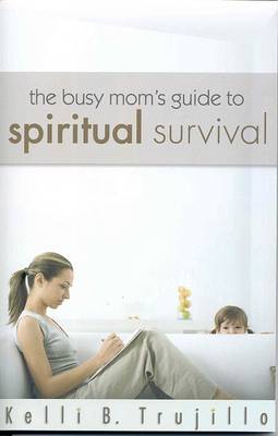 Book cover for The Busy Mom's Guide to Spiritual Survival