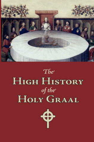 Cover of The High History of the Holy Graal, Large-Print Edition