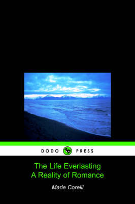 Book cover for The Life Everlasting, a Reality of Romance (Dodo Press)