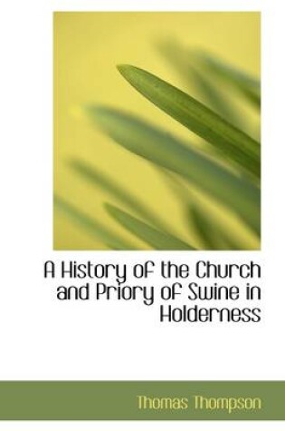 Cover of A History of the Church and Priory of Swine in Holderness