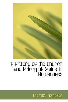 Book cover for A History of the Church and Priory of Swine in Holderness