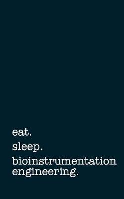 Book cover for Eat. Sleep. Bioinstrumentation Engineering. - Lined Notebook