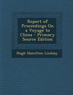 Book cover for Report of Proceedings on a Voyage to China - Primary Source Edition