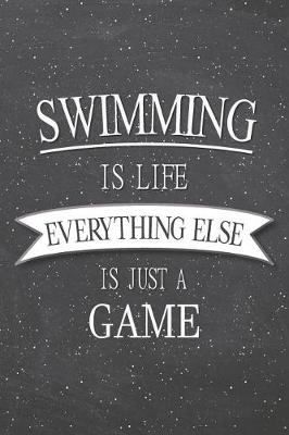 Book cover for Swimming Is Life Everything Else Is Just A Game