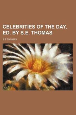 Cover of Celebrities of the Day, Ed. by S.E. Thomas