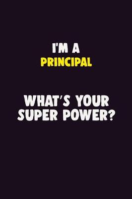 Book cover for I'M A Principal, What's Your Super Power?