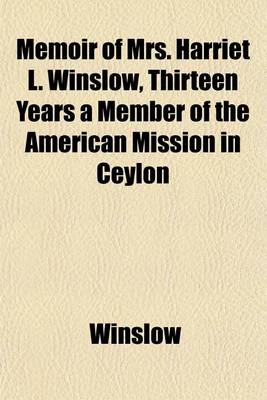 Book cover for Memoir of Mrs. Harriet L. Winslow, Thirteen Years a Member of the American Mission in Ceylon