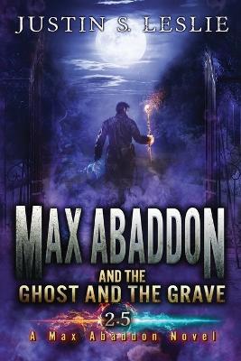 Book cover for Max Abaddon and The Ghost and the Grave