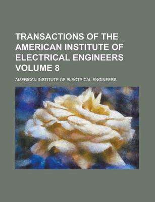 Book cover for Transactions of the American Institute of Electrical Engineers Volume 8