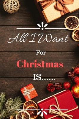 Book cover for All I Want For Christmas Is....