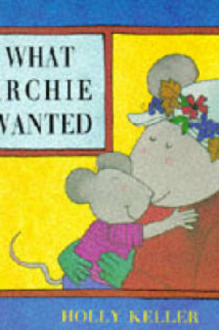 Cover of What Archie Wanted