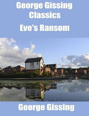 Book cover for George Gissing Classics: Eve's Ransom