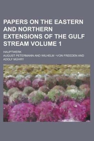 Cover of Papers on the Eastern and Northern Extensions of the Gulf Stream; Hauptwerk Volume 1