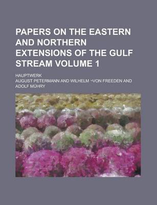 Book cover for Papers on the Eastern and Northern Extensions of the Gulf Stream; Hauptwerk Volume 1