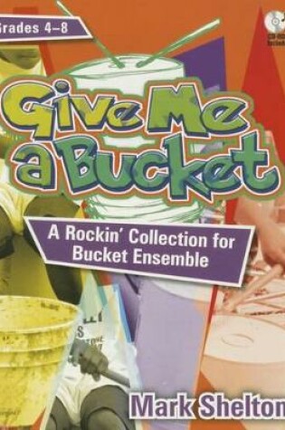 Cover of Give Me a Bucket, Grades 4-8