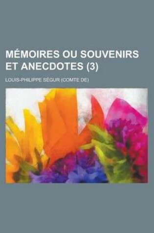 Cover of Memoires Ou Souvenirs Et Anecdotes (3)
