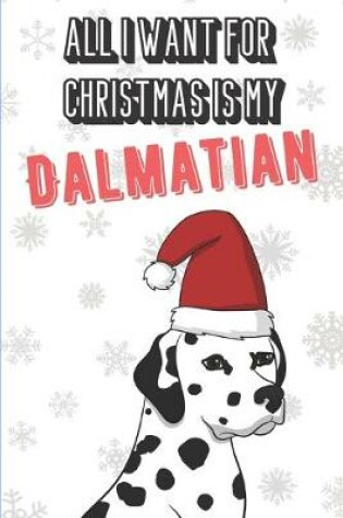 Cover of All I Want For Christmas Is My Dalmatian