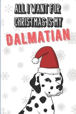 Book cover for All I Want For Christmas Is My Dalmatian