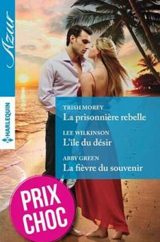 Cover of La Prisonniere Rebelle - L'Ile Du Desir - La Fievre Du Souvenir