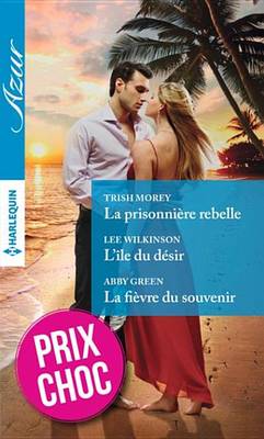 Book cover for La Prisonniere Rebelle - L'Ile Du Desir - La Fievre Du Souvenir