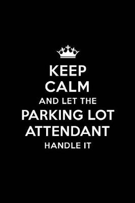 Book cover for Keep Calm and Let the Parking Lot Attendant Handle It