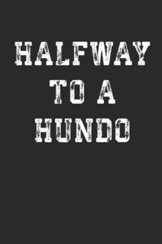 Cover of Halfway to a Hundo